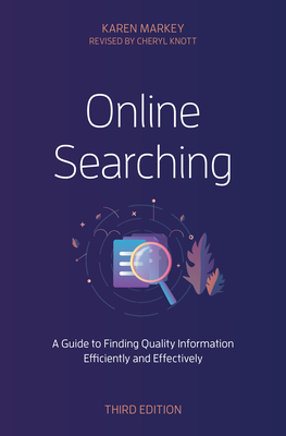 Online Searching: A Guide to Finding Quality Information Efficiently and Effectively, Third Edition Cover Image