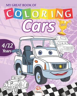 My great book of coloring - cars: Coloring Book For Children 4 to 12 Years - 54 Drawings - 2 books in 1 By Dar Beni Mezghana (Editor), Dar Beni Mezghana Cover Image
