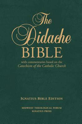 The Didache Bible with Commentaries  Based on the Catechism of the Catholic Church: Ignatius Edition Hardback By Ignatius Press (Editor) Cover Image