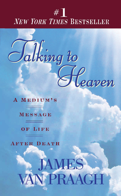 Talking to Heaven: A Medium's Message of Life After Death By James Van Praagh Cover Image