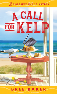 A Call for Kelp (Seaside Café Mysteries) By Bree Baker Cover Image