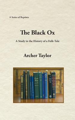 The Black Ox: A Study in the History of a Folk-Tale By Archer Taylor Cover Image