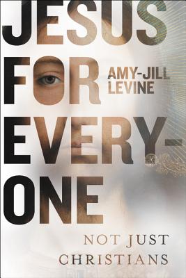 Jesus for Everyone: Not Just Christians By Amy-Jill Levine Cover Image