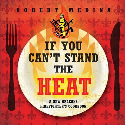 If You Can't Stand the Heat By Robert Medina Cover Image