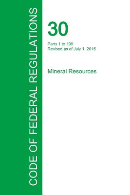 Code of Federal Regulations Title 30, Volume 1, July 1, 2015 By Office of the Federal Register (Created by) Cover Image