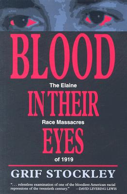 Blood in Their Eyes: The Elaine Race Massacres of 1919