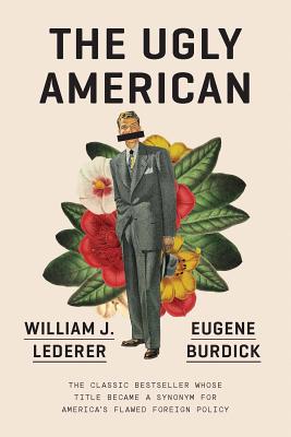 The Ugly American By Eugene Burdick, William J. Lederer Cover Image