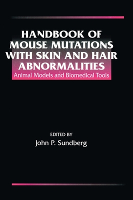 Handbook of Mouse Mutations with Skin and Hair Abnormalities: Animal Models and Biomedical Tools (Studies in Advanced Mathematics) By John P. Sundberg Cover Image