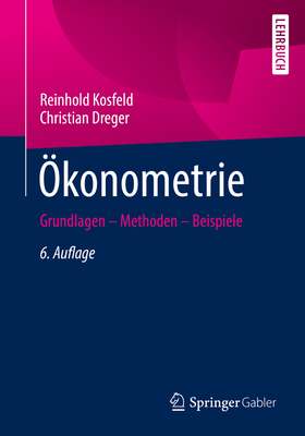 Ökonometrie: Grundlagen - Methoden - Beispiele By Reinhold Kosfeld, Christian Dreger Cover Image
