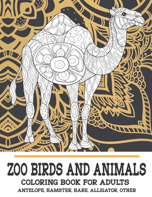 Zoo Birds and Animals - Coloring Book for adults - Antelope, Hamster, Hare, Alligator, other