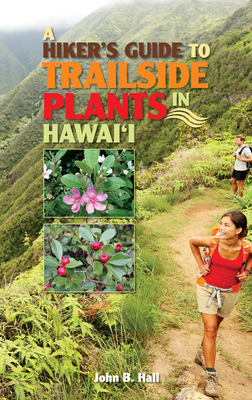 A Hiker's Guide to Trailside Plants in Hawaii Cover Image