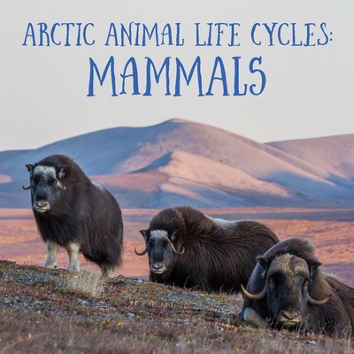 Arctic Animal Life Cycles: Mammals: English Edition By Jordan Hoffman, Athena Gubbe (Illustrator) Cover Image