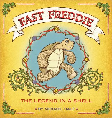 Fast Freddie: The Legend In A Shell By Michael Scott Hale, Michael Scott Hale (Illustrator) Cover Image