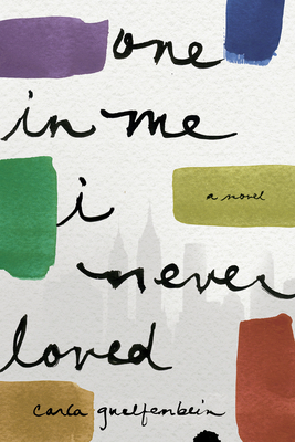 One in Me I Never Loved: A Novel By Carla Guelfenbein, Neil Davidson (Translated by) Cover Image