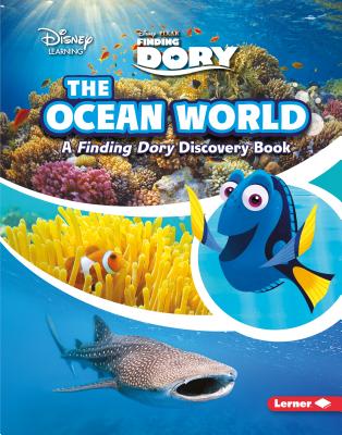 The Ocean World: A Finding Dory Discovery Book (Disney Learning Discovery Books) By Paul Dichter, Disney Storybook Artists (Illustrator) Cover Image
