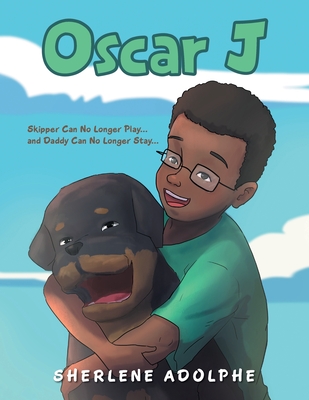 Oscar J: Skipper Can No Longer Play... and Daddy Can No Longer Stay... Cover Image