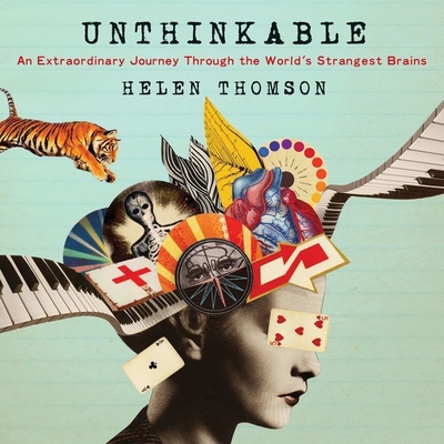 Unthinkable Lib/E: An Extraordinary Journey Through the World's Strangest Brains Cover Image