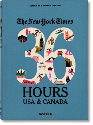 Nyt. 36 Hours. États-Unis Et Canada By Barbara Ireland (Editor) Cover Image
