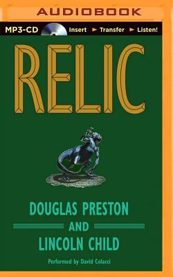 Relic (Pendergast #1) By Douglas Preston, Lincoln Child, David Colacci (Read by) Cover Image