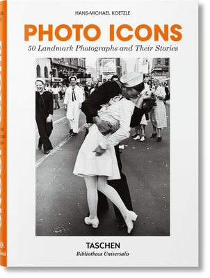 Fotografías Míticas. 50 Fotografías Emblemáticas Y Su Historia By Hans-Michael Koetzle Cover Image