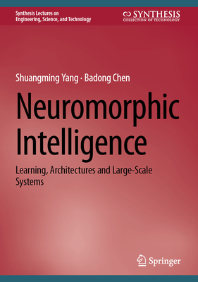 Neuromorphic Intelligence: Learning, Architectures and Large-Scale Systems (Synthesis Lectures on Engineering)