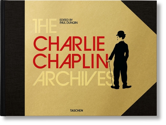 The Charlie Chaplin Archives By Paul Duncan (Editor) Cover Image