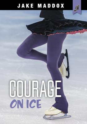 Courage on Ice (Jake Maddox Jv Girls) Cover Image
