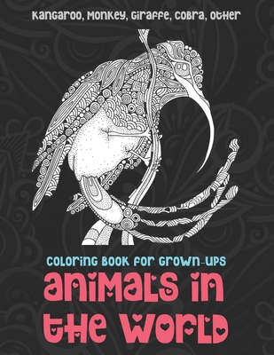 Animals in the World - Coloring Book for Grown-Ups - Kangaroo, Monkey, Giraffe, Cobra, other Cover Image