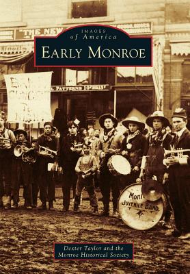 Early Monroe (Images of America) By Dexter Taylor, Monroe Historical Society Cover Image