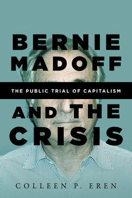 Bernie Madoff and the Crisis: The Public Trial of Capitalism Cover Image