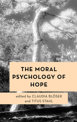The Moral Psychology of Hope (Moral Psychology of the Emotions #13) Cover Image
