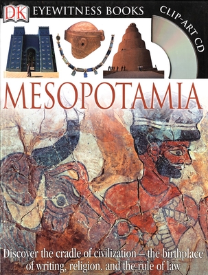 DK Eyewitness Books: Mesopotamia: Discover the Cradle of Civilizationâ€”the Birthplace of Writing, Religion, and the By Philip Steele, John Farndon Cover Image