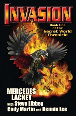 Invasion: Book One of the Secret World Chronicle By Mercedes Lackey, Steve Libby, Dennis Lee Cody Martin Cover Image