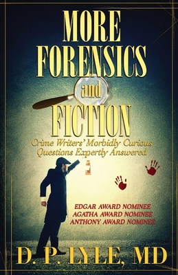 More Forensics and Fiction: Crime Writers' Morbidly Curious Questions Expertly Answered Cover Image
