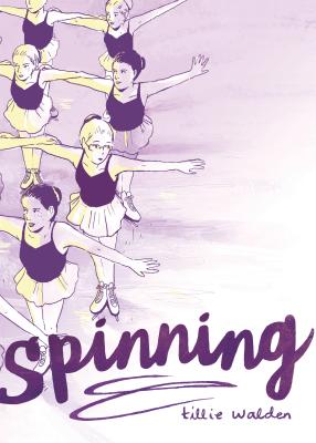 Spinning By Tillie Walden, Tillie Walden (Illustrator) Cover Image