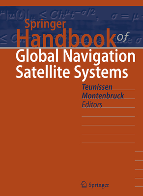 Springer Handbook of Global Navigation Satellite Systems (Springer Handbooks) By Peter Teunissen (Editor), Oliver Montenbruck (Editor) Cover Image