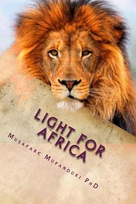 Light For Africa By Musafare T. Mupanduki Phd Cover Image
