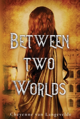 Between Two Worlds By Cheyenne Van Langevelde Cover Image