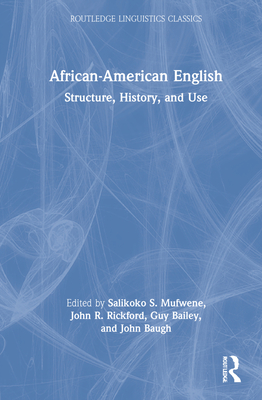 African-American English: Structure, History, and Use (Routledge Linguistics Classics) Cover Image