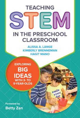Cover for Teaching Stem in the Preschool Classroom: Exploring Big Ideas with 3- To 5-Year-Olds (Early Childhood Education)