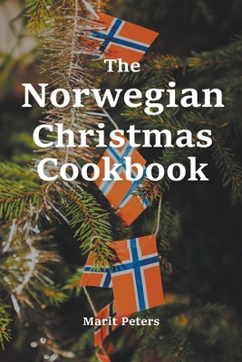 The Norwegian Christmas Cookbook By Marit Peters Cover Image