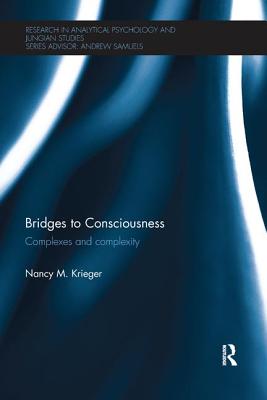 Bridges to Consciousness: Complexes and complexity (Research in Analytical Psychology and Jungian Studies)