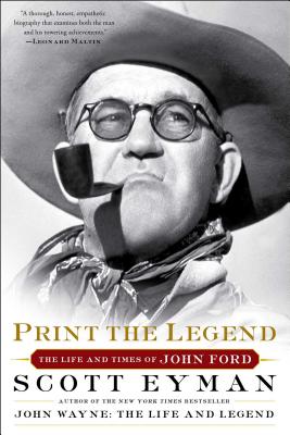 Cover for Print the Legend: The Life and Times of John Ford