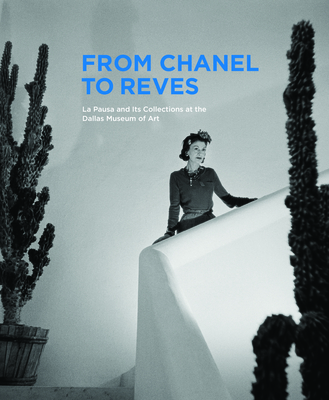 From Chanel to Reves: La Pausa and Its Collections at the Dallas Museum of Art By Olivier Meslay, Martha MacLeod Cover Image