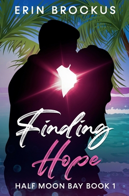 Finding Hope: Half Moon Bay Book 1 By Erin Brockus Cover Image