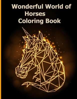 Wonderful World of Horses Coloring Book: Wonderful World of Horses ...