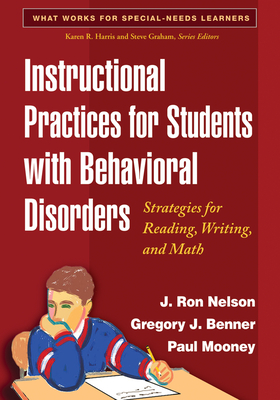 Instructional Practices for Students with Behavioral Disorders: Strategies for Reading, Writing, and Math (What Works for Special-Needs Learners)