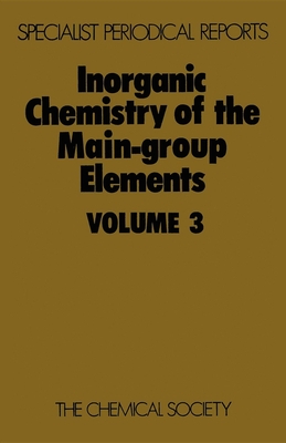 Inorganic Chemistry of the Main-Group Elements: Volume 3 (Specialist Periodical Reports #3) By C. C. Addison (Editor) Cover Image