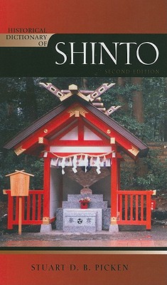 Historical Dictionary of Shinto, 2nd Edition (Historical Dictionaries of Religions) Cover Image