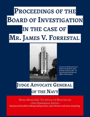 Proceedings of the Board of Investigation in the case of Mr. James V. Forrestal (AI Lab for Book-Lovers)